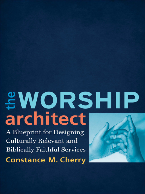Title details for The Worship Architect by Constance M. Cherry - Available